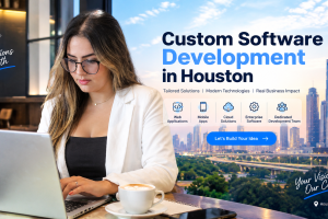 Custom Software Development in Houston